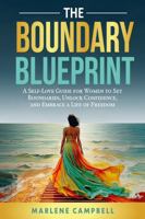 The Boundary Blueprint: A Self-Love Guide for Women to Set Boundaries, Unlock Confidence, and Embrace a Life of Freedom B0F92SFGT4 Book Cover