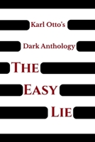 Karl Otto's Dark Anthology Volume II: The Easy Lie B0GYQKTDYY Book Cover