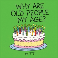 Why Are Old People My Age? B0HHKLC715 Book Cover