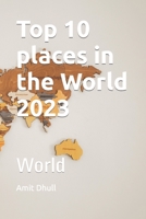 Top 10 places in the World 2023: World B0C2S22VDY Book Cover