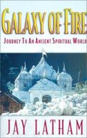 Galaxy of Fire: Pilgrimage to an Ancient Spiritual World 1887472770 Book Cover