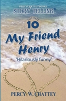 Story Telling Ten: My Friend Henry 1999886976 Book Cover