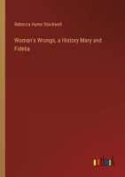 Woman's Wrongs, a History Mary and Fidelia 3368166182 Book Cover