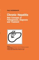Chronic Hepatitis: New Concepts of Pathogenesis, Diagnosis and Treatment (Falk Workshop)