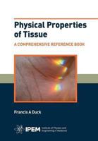Physical Properties of Tissue: A Comprehensive Reference Book 1903613507 Book Cover