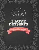 I Love Desserts: My Favorite Recipes 1099469171 Book Cover