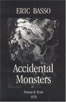 Accidental Monsters : Poems and Texts 1976 1878580817 Book Cover