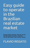 Easy guide to operate in the Brazilian real estate market: Buying & Selling, Renting, Financing, Auction and Real Estate Consortium; Historical returns; Real estate funds; Vacation Rentals B093RLBN7P Book Cover