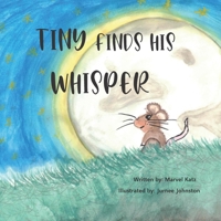 Tiny Finds His Whisper: A Little Mouse With a Big Secret About Childhood Sexual Abuse B09F16LDDF Book Cover