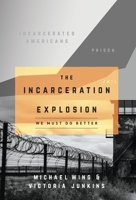 The Incarceration Explosion: We Must Do Better 1959099957 Book Cover