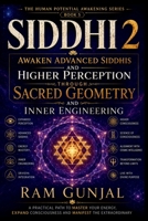 Siddhi (Part 2): Awaken Advanced Siddhis and Higher Perception through Sacred Geometry and Inner Engineering (The Human Potential Awakening Series) B0H3KS59J6 Book Cover