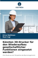 Könnten 3D-Drucker für den Wiederaufbau gesellschaftlicher Funktionen eingesetzt werden? (German Edition) 6209687520 Book Cover
