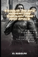 Exodus: An RPG Adventure Through Time and Space: Beyond BioWare's Legacy: Exodus and the Future of RPGs B0CPV6YDLR Book Cover