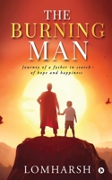 The Burning Man: Journey of a Father in Search of Hope and Happiness 1636695523 Book Cover