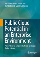 Public Cloud Potential in an Enterprise Environment: Public Cloud as a New IT Platform to Increase Business Value 3658444908 Book Cover