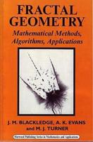Fractal Geometry: Mathematical Methods, Algorithms, Application (Horwood Mathematics and Applications) 1904275001 Book Cover