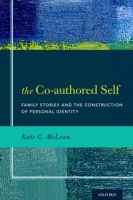 The Co-Authored Self: Family Stories and the Construction of Personal Identity 0199995745 Book Cover