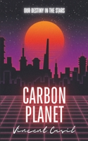 Carbon Planet: Our Destiny In The Stars B0B7V7355N Book Cover
