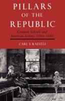 Pillars of the Republic: Common Schools and American Society, 1780-1860 (American Century Series) 0809001543 Book Cover