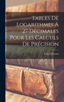 Tables De Logarithmes À 27 Décimales Pour Les Calculs De Précision 1017661464 Book Cover