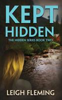 Kept Hidden: The Hidden Series Book 2 1682919013 Book Cover