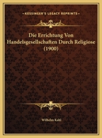 Die Errichtung Von Handelsgesellschaften Durch Religiose 1172470693 Book Cover