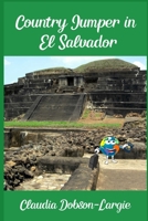 Country Jumper in El Salvador: History Books for Kids Series B08M2B9GMJ Book Cover