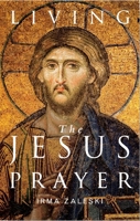Living the Jesus Prayer: Practising the Prayer of the Heart 1848251017 Book Cover