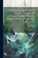 Storia Della Musica Sacra Nella Già Capella Ducale Di San Marco In Venezia Dal 1318 Al 1797: Mit 5 Portraits... 102185560X Book Cover