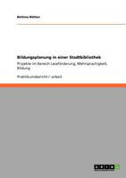 Bildungsplanung in einer Stadtbibliothek: Projekte im Bereich Leseförderung, Mehrsprachigkeit, Bildung 364083299X Book Cover