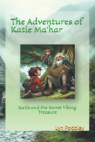 The Adventures of Katie Ma'har: Katie and the Secret Viking Treasure B0F5LXFP19 Book Cover
