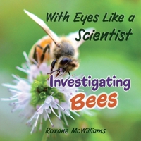 With Eyes Like a Scientist: Investigating Bees B0G6VY28JC Book Cover