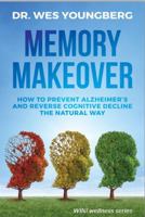 Memory Makeover How to Prevent Alzheimer's and Reverse Cognitive Decline 0982497911 Book Cover