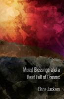 Mixed Blessings and a Head Full of Dreams 1911175025 Book Cover