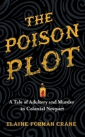 The Poison Plot: A Tale of Adultery and Murder in Colonial Newport 1501721313 Book Cover