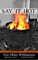 Say It Hot: Essays on American Writers Living, Dying, and Dead 1933896388 Book Cover