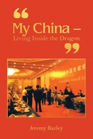 “My China – Living Inside the Dragon” 1728374316 Book Cover