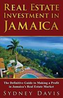 Real Estate Investment in Jamaica: The Definitive Guide to Making a Profit in Jamaica's Real Estate Market 109958244X Book Cover