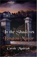 In the Shadows of Bington Manor 1424151686 Book Cover