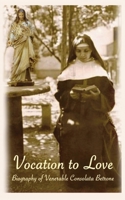 Vocation to Love: Biography of Venerable Consolata Betrone 1725073676 Book Cover