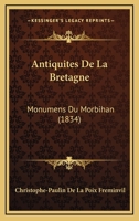 Antiquites De La Bretagne: Monumens Du Morbihan (1834) 1147005869 Book Cover