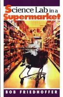 Science Lab in a Supermarket 1481185144 Book Cover