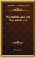 Mesmerism And The New Witchcraft 1162908785 Book Cover