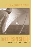 The Chosen Shore: Stories of Immigrants 0520239881 Book Cover