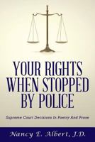 Your Rights When Stopped by Police: Supreme Court Decisions in Poetry and Prose 0997102004 Book Cover