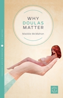 Why Doulas Matter 1780665105 Book Cover