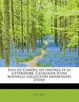 Luiz de Camões: ses oeuvres et sa littérature. Catalogue d'une nouvelle collection importante d'édit 0526441798 Book Cover