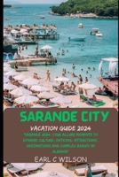 Sarandë City Vacation Guide 2024: “Sarandë 2024: Your Allure Moments To Dynamic Culture, Enticing, Attractions, Destinations and Complex Beauty in Albania” B0CT7MQW49 Book Cover