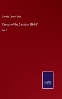 Census of the Canadas 1860-61: Vol. 2 3752583495 Book Cover