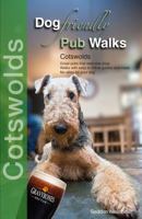 Dog Friendly Pub Walks: Cotswolds 0993192351 Book Cover